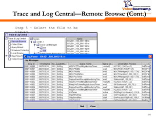 249249249
Trace and Log Central—Remote Browse (Cont.)
Step 5 – Select the file to be
viewed.
 