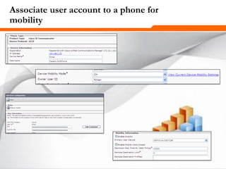 260260260
Associate user account to a phone for
mobility
 