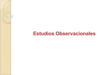 Estudios Observacionales 