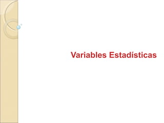 Variables Estadísticas 