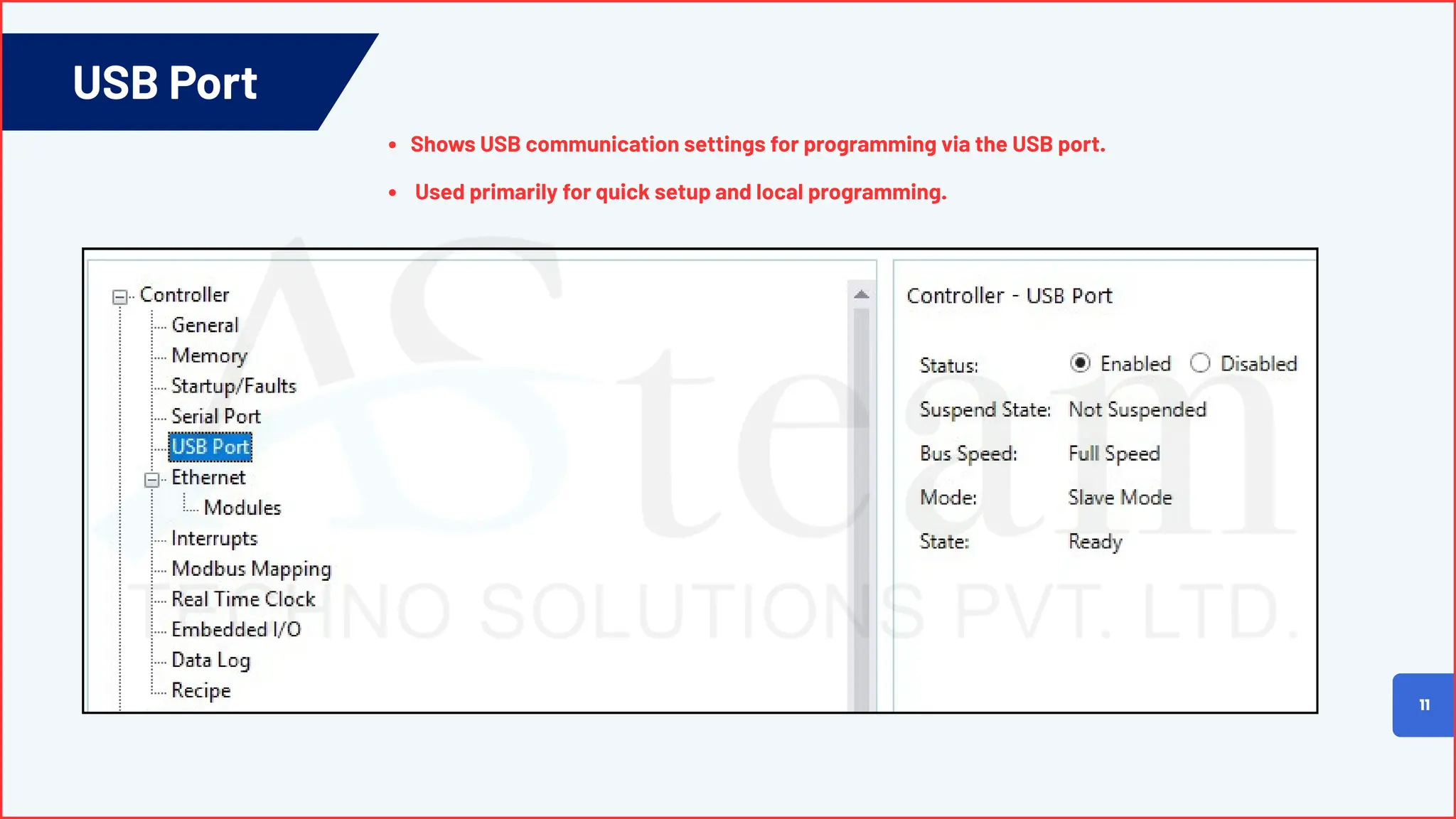 USB Port
11
Shows USB communication settings for programming via the USB port.
Used primarily for quick setup and local programming.
 
