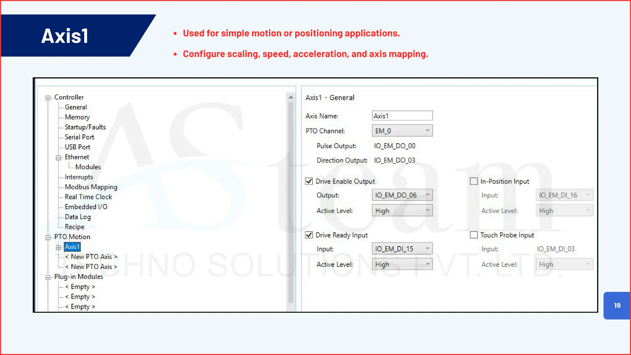 Axis1
19
Used for simple motion or positioning applications.
Configure scaling, speed, acceleration, and axis mapping.
 