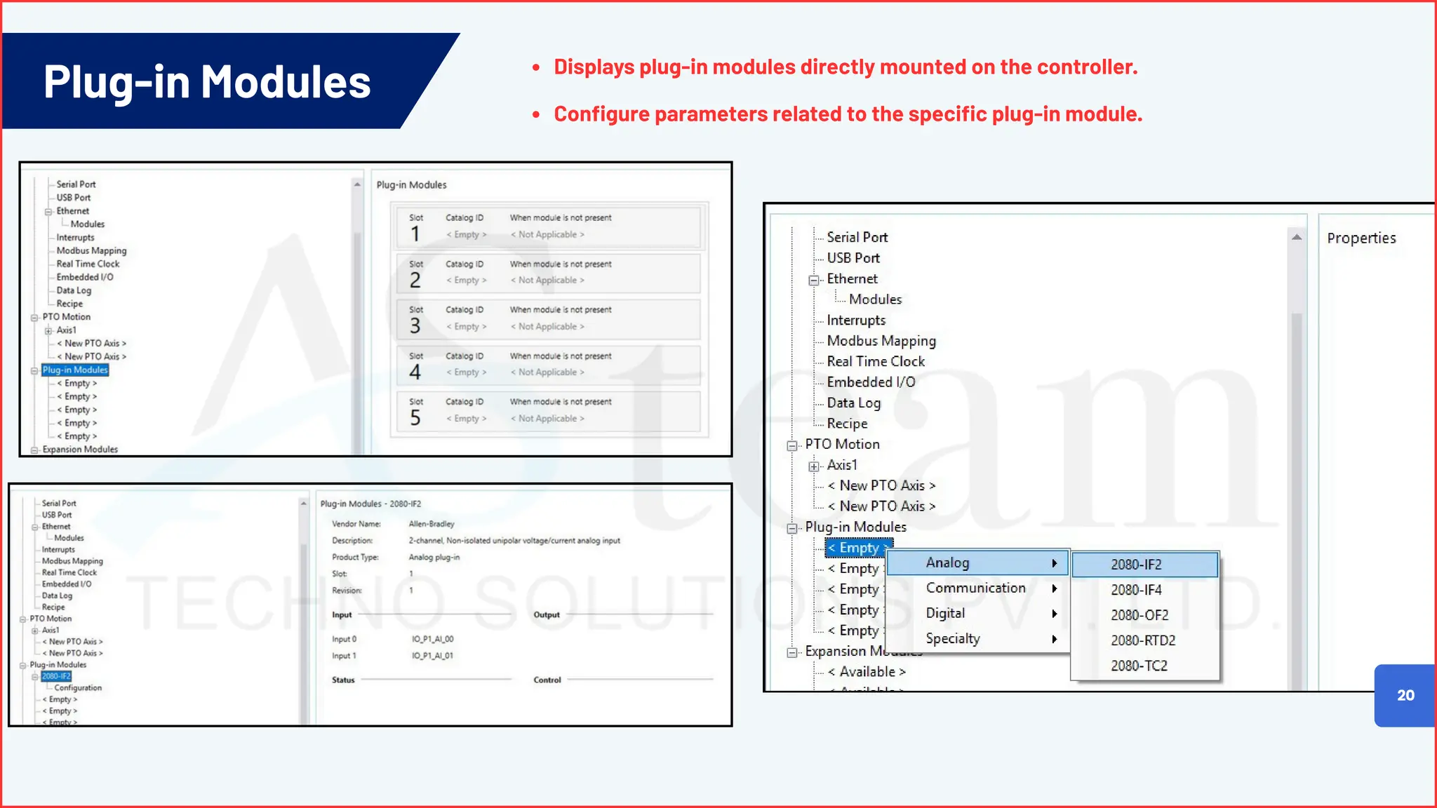 Plug-in Modules
20
Displays plug-in modules directly mounted on the controller.
Configure parameters related to the specific plug-in module.
 