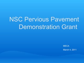 NSC Pervious Pavement Demonstration Grant  MECA March 4, 2011 