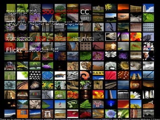 ಇಇಟರರರಟಟನಲಲ 500 ಮಲಯನ
CC ವಸಸಸಗಳಳ ಇಇಟರರರಟಟನಲಲ
ಲಭಭವವರ
ಸರಸಸಮಮರಸ 250 ಮಲಯನ
ಚತತಗಳನಸ Flickr ಒಇದರಲರಲಲ ಇದರ
 