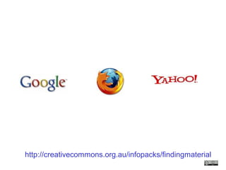http://creativecommons.org.au/infopacks/findingmaterial
 