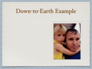 Down-to-Earth Example
 
