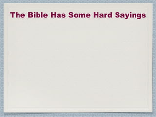 The Bible Has Some Hard Sayings
 