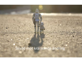 Skydd mot kränkande ändring
 