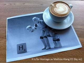 H is for Homage av Mathias Klang CC (by, nc)
 