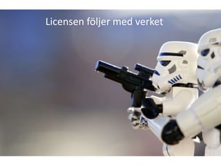 Licensen följer med verket
 