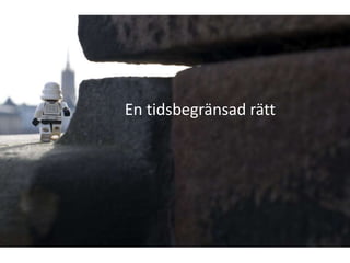En tidsbegränsad rätt
 