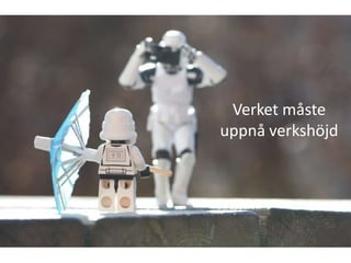 Verket måste
uppnå verkshöjd
 