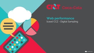 Coca-Cola
Web performance
[case] CCZ - Digital Sampling
 