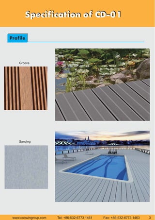 Specification of CD-01Specification of CD-01
Profile
Sanding
Groove
www.coowingroup.com Tel: +86-532-6773 1461 Fax: +86-532-6773 1463 3
 