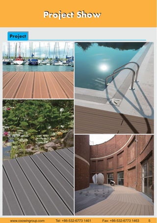 Project ShowProject Show
Project
www.coowingroup.com Tel: +86-532-6773 1461 Fax: +86-532-6773 1463 5
 