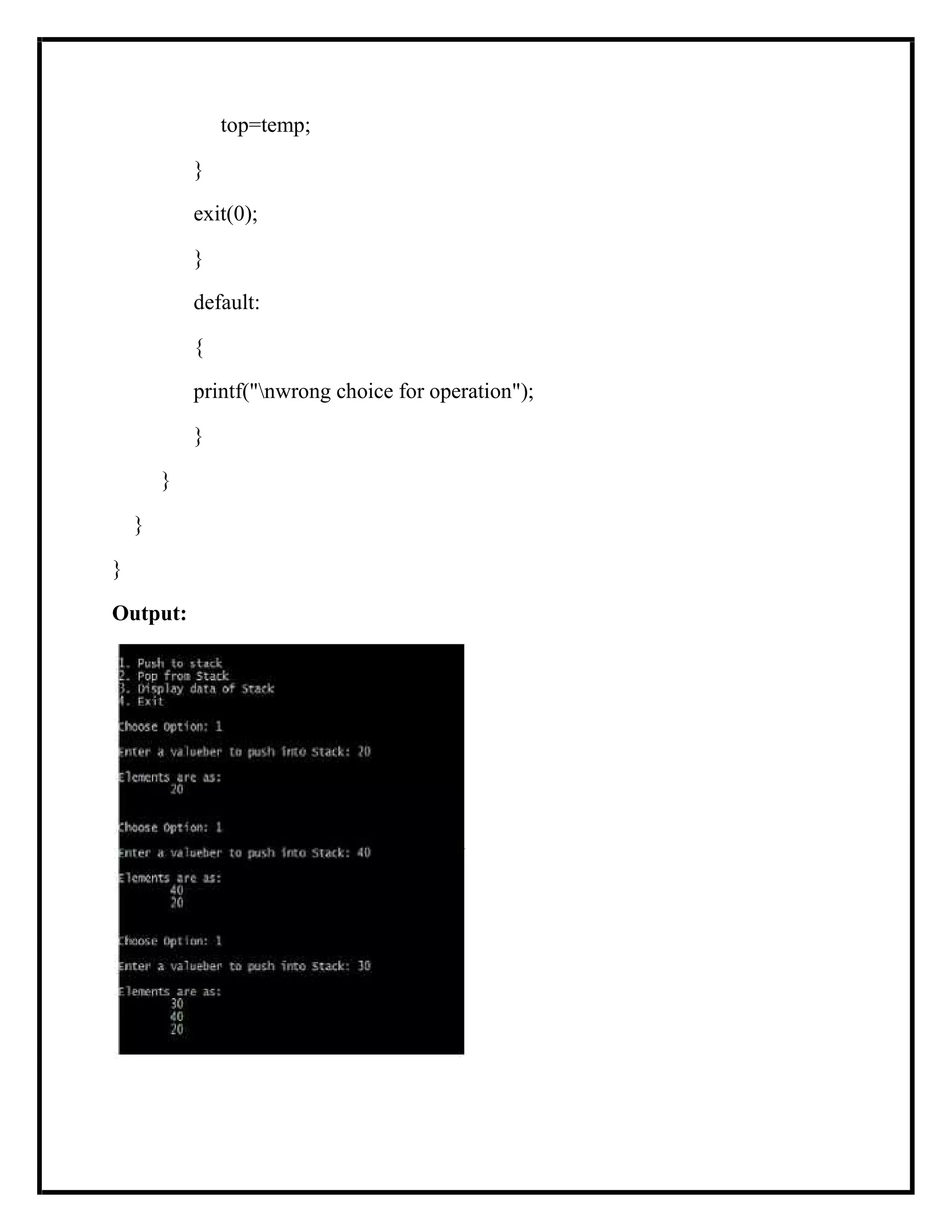 top=temp;
}
exit(0);
}
default:
{
printf("nwrong choice for operation");
}
}
}
}
Output:
 