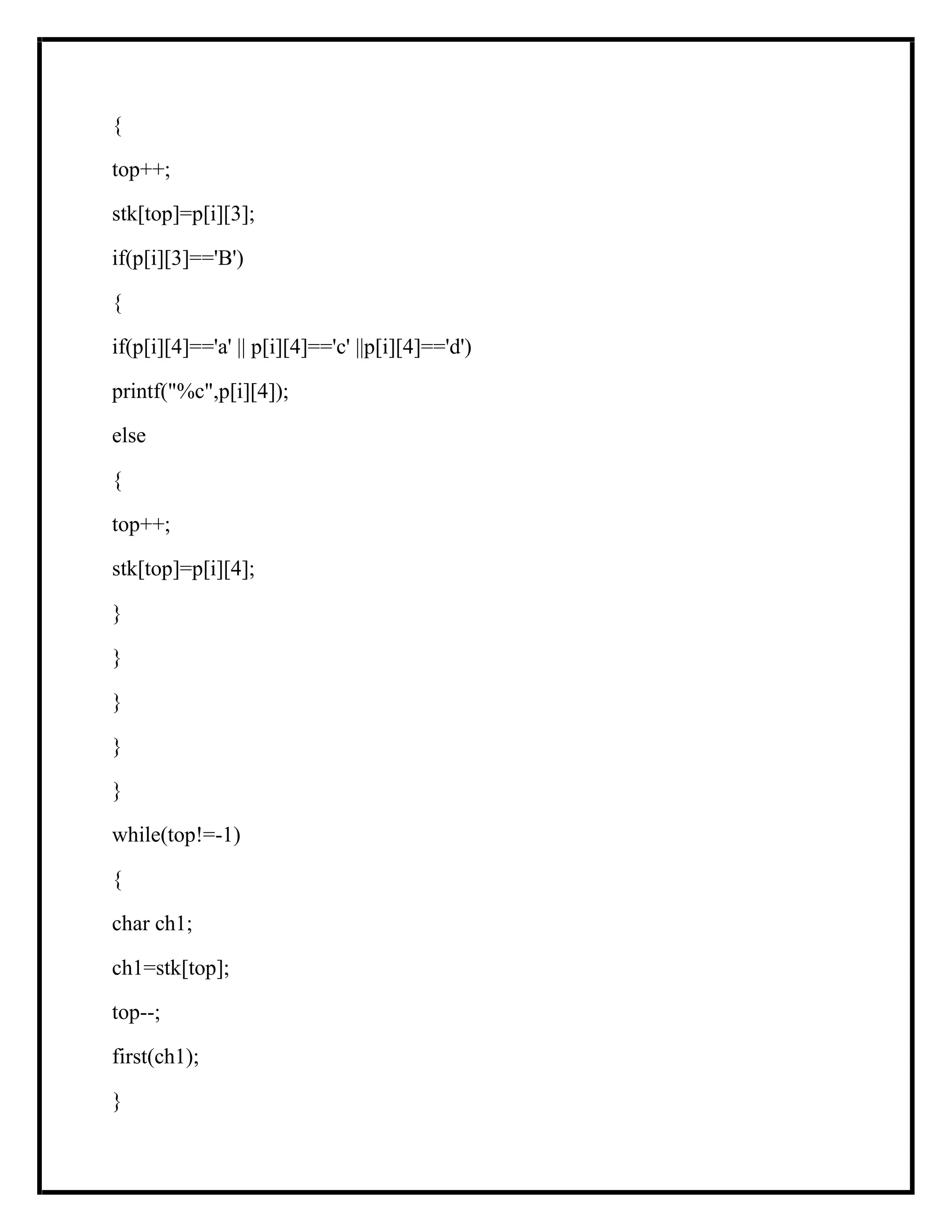 {
top++;
stk[top]=p[i][3];
if(p[i][3]=='B')
{
if(p[i][4]=='a' || p[i][4]=='c' ||p[i][4]=='d')
printf("%c",p[i][4]);
else
{
top++;
stk[top]=p[i][4];
}
}
}
}
}
while(top!=-1)
{
char ch1;
ch1=stk[top];
top--;
first(ch1);
}
 