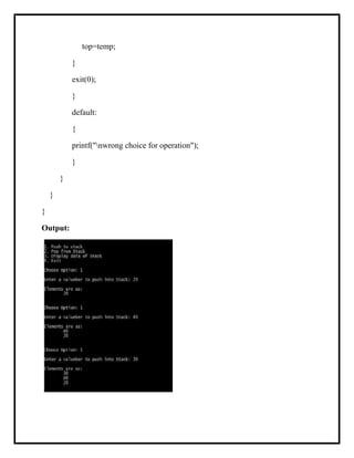 top=temp;
}
exit(0);
}
default:
{
printf("nwrong choice for operation");
}
}
}
}
Output:
 