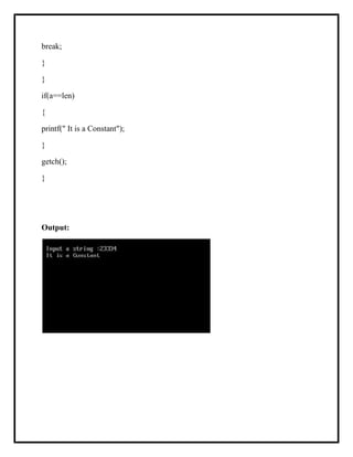 break;
}
}
if(a==len)
{
printf(" It is a Constant");
}
getch();
}
Output:
 