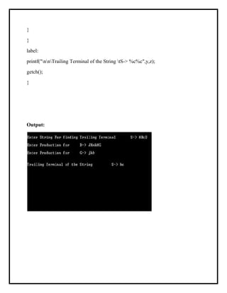 }
}
label:
printf("nnTrailing Terminal of the String tS-> %c%c",y,z);
getch();
}
Output:
 