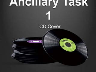 Ancillary Task
1
CD Cover
 