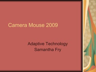 Camera Mouse 2009 Adaptive Technology Samantha Fry 