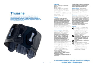 32 33
Thuasne
L’innovation est au cœur de la stratégie de l’entreprise
qui consacre 7% de son chiffre d’affaires à la recherche
technologique et au design. Elle est aujourd’hui leader en
Europe sur le marché des orthèses et réalise plus de 38% de
ses ventes à l’international.
CONTEXTE
Secteur : Fabricant de dispositifs
médicaux
Marché : B to C
Résumé : Grâce à une innovation
constante, Thuasne est leader en
Europe sur le marché des orthèses.
Effectifs : 1600
CA : 160 M€. Plus de 38% des ventes à
l’international.
Date de création : 1847
MISSION
L’innovation est au cœur de la
stratégie de l’entreprise : 7% du
chiffre d’affaires sont consacrés à la
recherche technologique et design,
et Thuasne participe à 4 pôles de
compétitivité français. Pour conserver
sa position de leader, l’entreprise
dépose des marques et brevets pour
chacun de ses produits, et protège ses
modèles dans le monde entier.
Actions engagées : La stratégie
design est intégrée dès l’annonce
du projet voire même avant. Le
design intervient à toutes les
étapes du processus d’innovation,
dès l’amont de la conception du
produit. Thuasne a mis en place
un design global qui s’étend sur
tout ce que l’entreprise produit
de visible (nouveaux bâtiments et
aménagements intérieurs, ﬁlms,
vidéos, communication institutionnelle
et produits. lancement nouveaux
produits. applications numériques,
documents d’aide à la vente, stands et
salons professionnels, packagings).
- Produits nouveaux
- Renouvellement de gamme
- Aide à la construction de l’offre
ldentité graphique
- Brand design (refonte de
l’identité visuelle et de ses outils de
déploiement, charte)
- Agencements d’espaces pérennes ou
éphémères
Démarche de co-design : focus group
patients, médecins et pharmaciens ;
analyse de la valeur d’usage ; etc.
Métiers utilisés : design produit,
design graphique, design numérique,
design d’espace, design packaging,
design de textile (en collaboration
avec des tisserands).
Ressources : Le département design,
créé en 2007, est constitué de 6/7
personnes (graphistes, infographistes,
web designer, designers produits (x2))
dont 1 design manager. Il est rattaché
à la présidence et travaille étroitement
mais en toute indépendance avec les
services marketing et R&O.
Thuasne travaille également avec 2
cabinets de design extérieurs.
IMPACTS
> Janus de la santé 2007 ; Red
Dot 2009 ; Étoile Observeur du
design 2010 (mention Oséo) ;
Label Observeur du design
2012 ; lspo Awards 2014 ; Label
Observeur du design 2015 ; 2
Janus de la santé 2015
> Evolution de son
positionnement sur le marché et
diversiﬁcation des produits en
tenant compte de l’expérience
utilisateur
> Amélioration de la satisfaction
client
> Challenge de la recherche
> Amélioration de la qualité et de
la performance des équipes
> Renforcement de la
compétitivité de l’entreprise
> Globalement, plus grande
créativité de l’entreprise
« Une démarche de design global qui intègre
chacun dans l’entreprise »
 