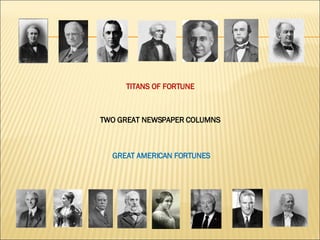 TWO GREAT NEWSPAPER COLUMNS GREAT AMERICAN FORTUNES TITANS OF FORTUNE  
