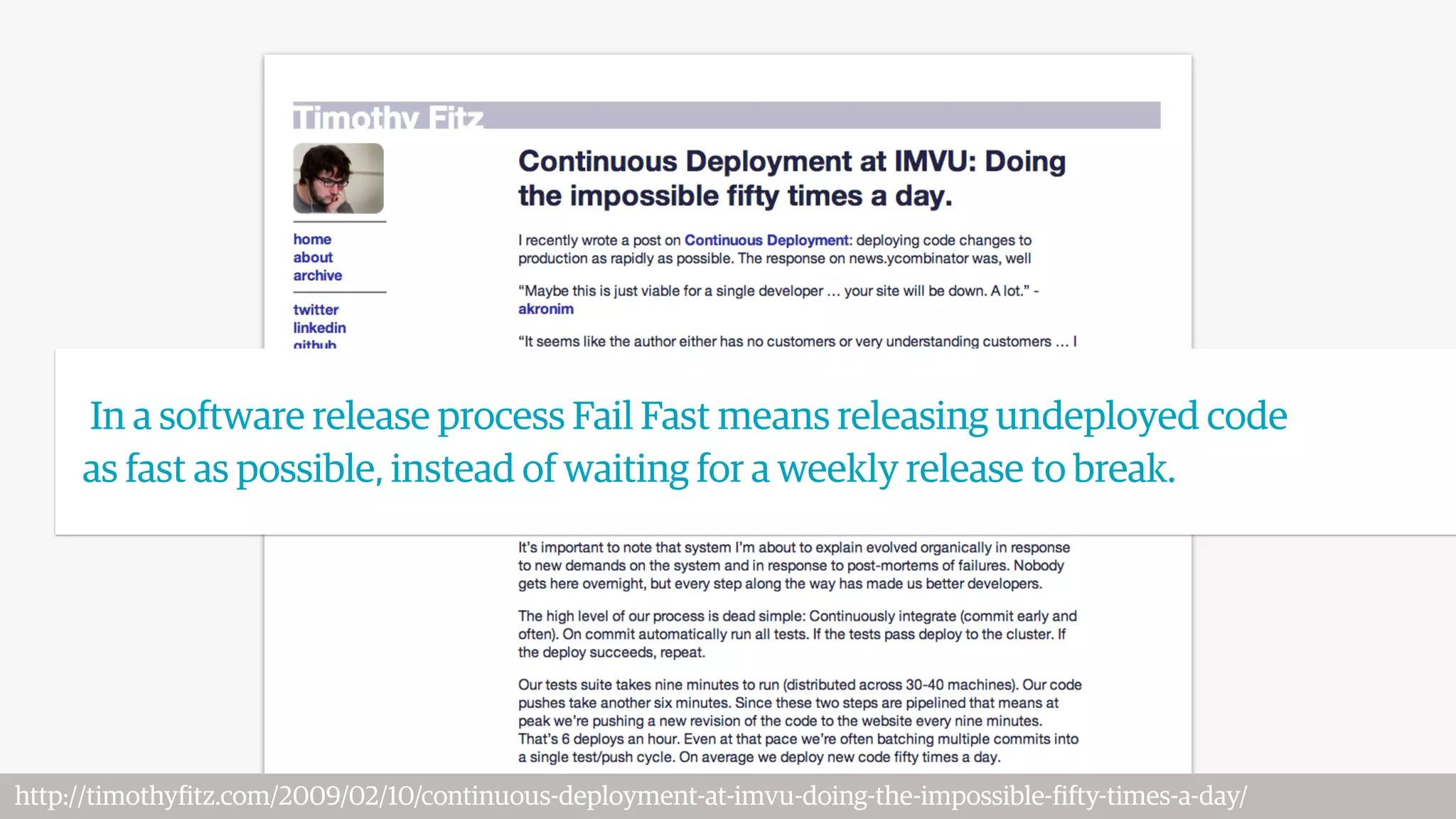 http://timothyfitz.com/2009/02/10/continuous-deployment-at-imvu-doing-the-impossible-fifty-times-a-day/
In a software release process Fail Fast means releasing undeployed code
as fast as possible, instead of waiting for a weekly release to break.
 