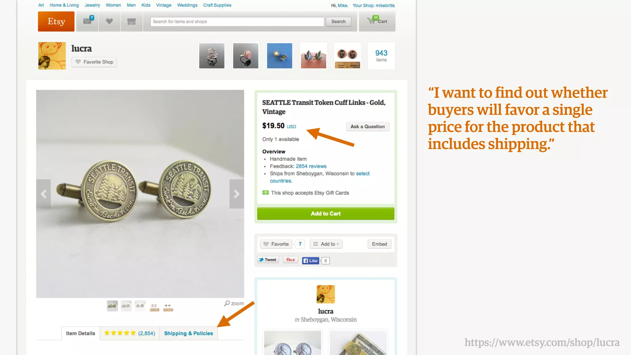 “I want to find out whether
buyers will favor a single
price for the product that
includes shipping.”
https://www.etsy.com/shop/lucra
 