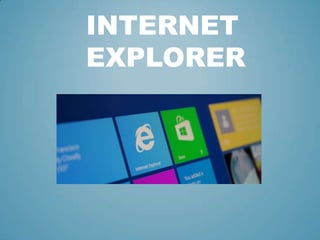 INTERNET
EXPLORER

 