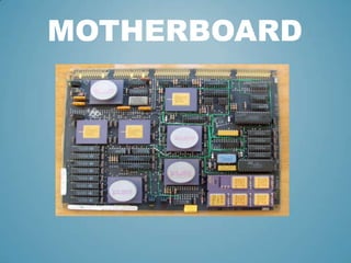 MOTHERBOARD

 