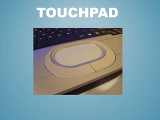 TOUCHPAD

 