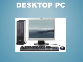 DESKTOP PC

 
