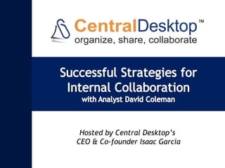 Hosted by Central Desktop’s  CEO & Co-founder Isaac Garcia 