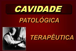 CAVIDADEPATOLÓGICA TERAPÊUTICA
