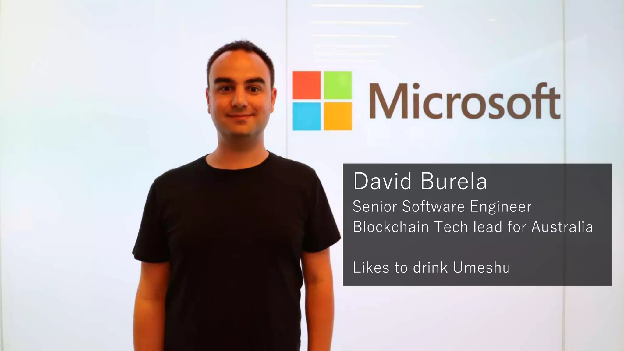 David Burela
Senior Software Engineer
Blockchain Tech lead for Australia
Likes to drink Umeshu
 