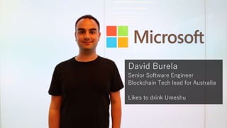 David Burela
Senior Software Engineer
Blockchain Tech lead for Australia
Likes to drink Umeshu
 