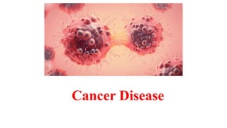 Cancer Disease
 