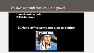 We own our stuff from cradle to grave!

18

 