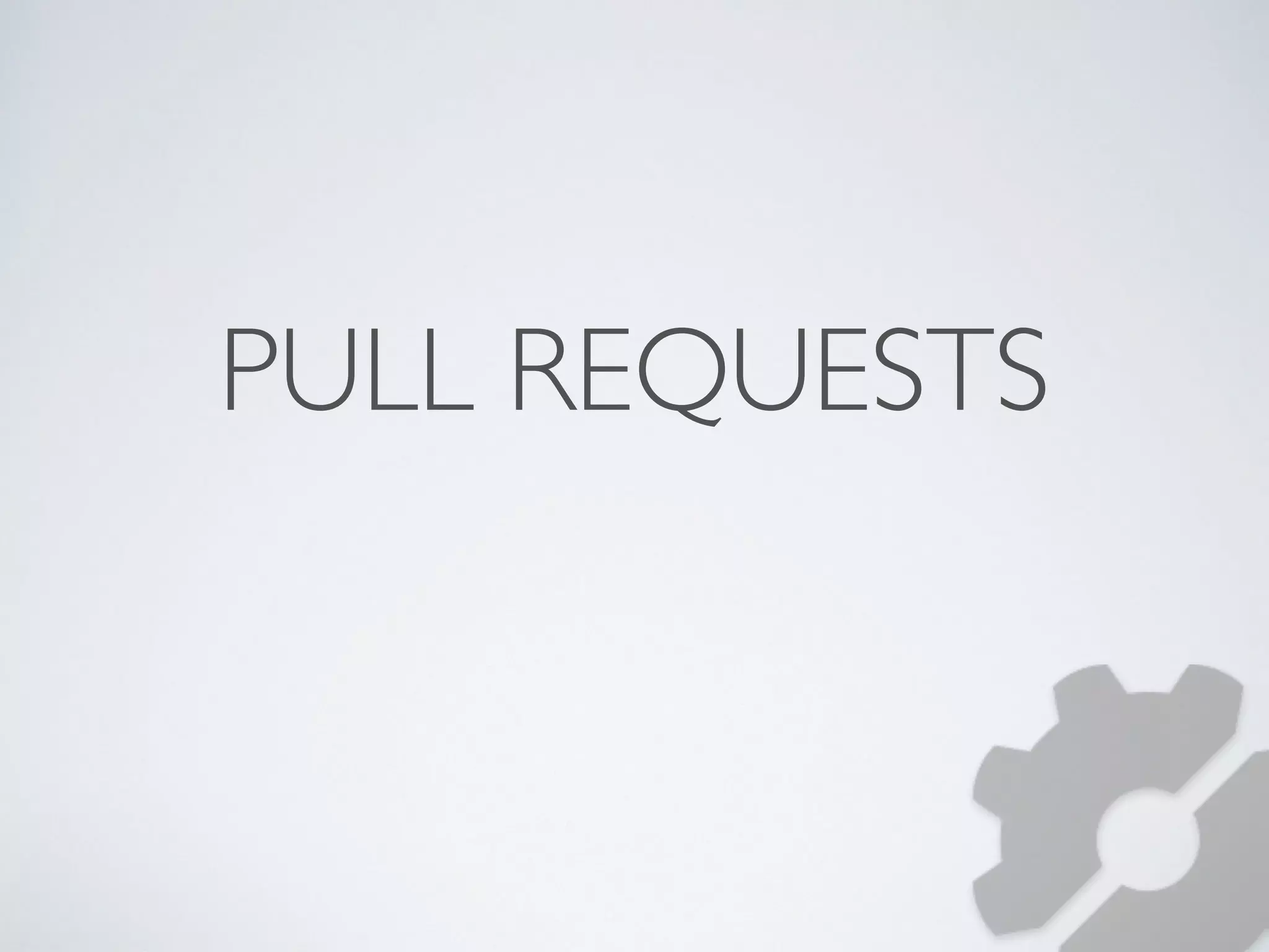 PULL REQUESTS 
 