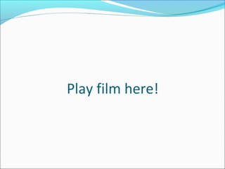 Play film here!
 