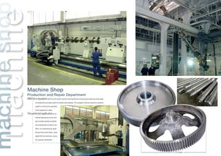 Machine Shop
Production and Repair Department
KIMI SA is equipped with the most modern machine shop facilities for producing and repairing a wide range
of components and spare parts for industry and shipping. The company’s services extend to customer
support on site and the operation
of the equipment in place.
The perfected applicationof me-
thodical approaches by the com-
pany includes location and detec-
tion of faulty parts in extent. In ad-
dition, our manufacturing, repair-
ing and final control tests, using
digital CNC tool machines, ensure
full customer satisfaction.
2,20 meters
machinemachineshop
 