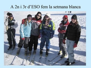 A 2n i 3r d’ESO fem la setmana blanca 