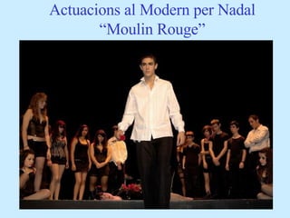 Actuacions al Modern per Nadal “Moulin Rouge” 