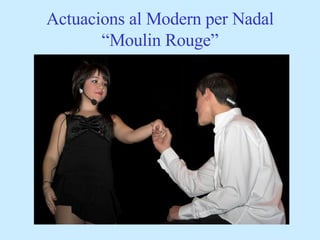 Actuacions al Modern per Nadal “Moulin Rouge” 