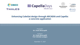 Enhancing CubeSat design through ARCADIA and Capella:
a concrete application
Presenter:
Mr. Paolo Minacapilli
Authors:
Mr. Paolo Minacapilli
Prof. Michèle Lavagna
November 17, 2021
Advanced Space Technologies 4
Robotics & Astrodynamics
 