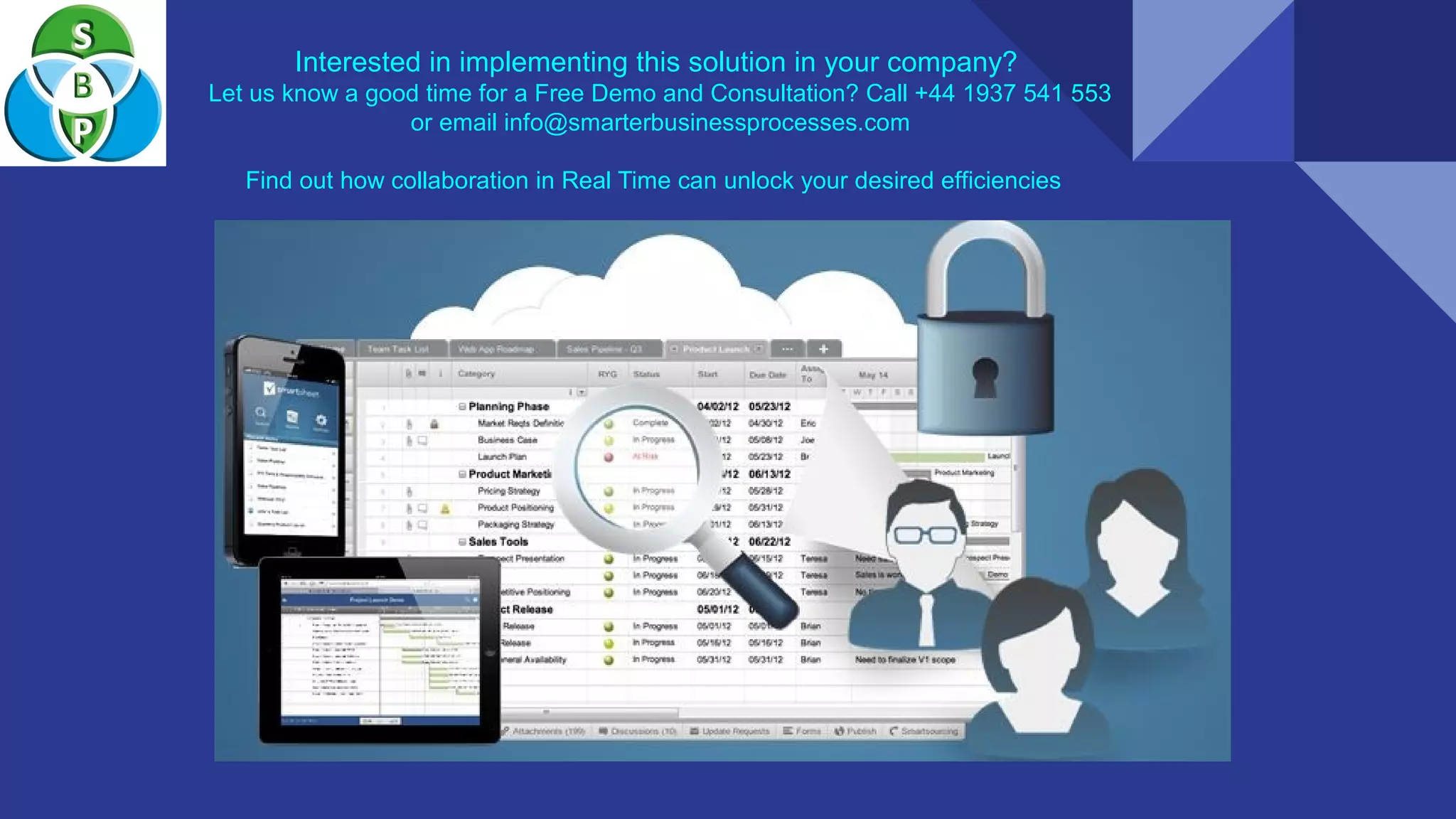 Interested in implementing this solution in your company?
Let us know a good time for a Free Demo and Consultation? Call +44 1937 541 553
or email info@smarterbusinessprocesses.com
Find out how collaboration in Real Time can unlock your desired efficiencies
 