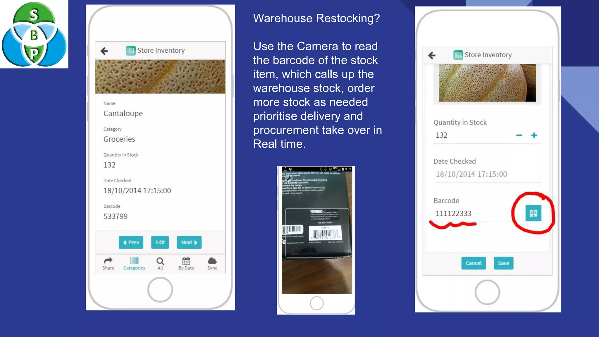 Warehouse Restocking?
Use the Camera to read
the barcode of the stock
item, which calls up the
warehouse stock, order
more stock as needed
prioritise delivery and
procurement take over in
Real time.
 